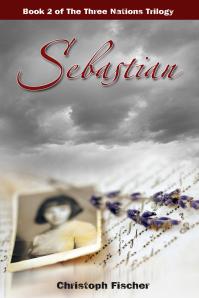 Sebastian (The Three Nations Trilogy) (Volume 2) by Christoph Fischer