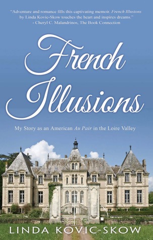 French Illusions: My Story as an American Au Pair in the Loire Valley by Linda Kovic-Skow